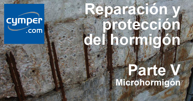 Reparación y protección del hormigón ( Parte V ) - Microhormigón
