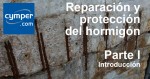 Reparación y protección del hormigón – I Introducción