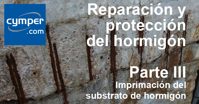 Reparación y protección del hormigón ( Parte III ) - Imprimación del substrato de hormigón