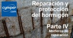 Reparación y protección del hormigón ( Parte IV ) – Morteros de reparación