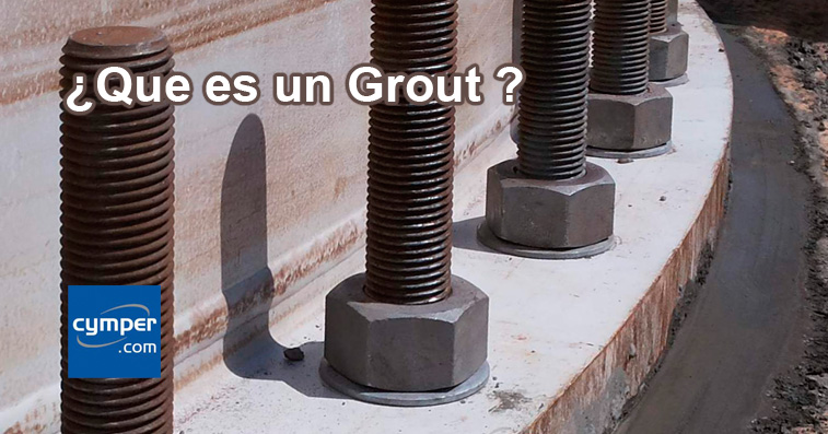 Grout - mortero cementoso fluido para anclajes y cimientos.
